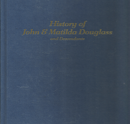 History of John & Matilda Douglass and Descendants - Bertha A. Katchner