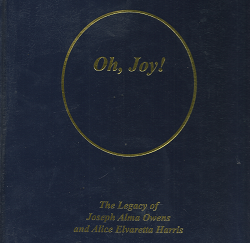 Oh, Joy! The Legacy of Joseph Alma Owens and Alice Elvaretta Harris