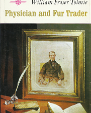 Physician and Fur Trader(1963) – William Fraser Tolmie