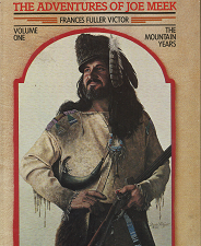 the River of the West: The Adventures of Joe Meek; Volume One – Frances Fuller Victor – 0878421645