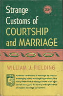 Strange Customs of Courtship and Marriage – William J. Fielding