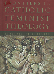 Frontiers in Catholic Feminist Theology(2009) – Susan Abraham – 9780800664398