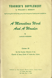 Teacher’s Supplement: A Marvelous Work and a Wonder – William E. Berrett & LeGrand Richards