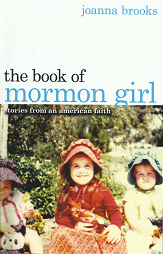 The Book of Mormon Girl(2012) – Joanna Brooks – 9780615593449