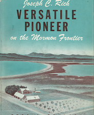 Joseph C. Rich – Versatile Pioneer: On the Mormon Frontier – Erza J. Poulsen