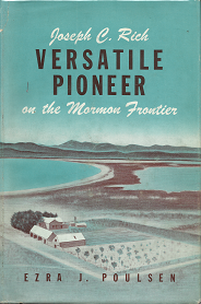 Joseph C. Rich – Versatile Pioneer: On the Mormon Frontier – Erza J. Poulsen