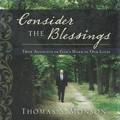 Consider the Blessings — Thomas S. Monson — SIGNED BY THE AUTHOR! — isbn: 9781609077167