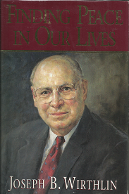 Finding Peace in Our Lives — [Signed] — Joseph B. Wirthlin — ISBN: 875799914