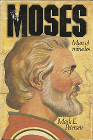 Moses: Man of Miracles[Signed] – Mark E. Petersen – 0877476519