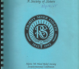 A Society of Sisters; Alpine 7th Ward Relief Society