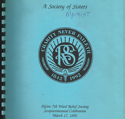 A Society of Sisters; Alpine 7th Ward Relief Society