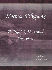 Mormon Polygamy: A Legal & Doctrinal Overview[Signed] - David A. Dye