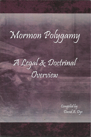 Mormon Polygamy: A Legal & Doctrinal Overview[Signed] – David A. Dye