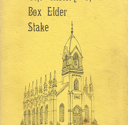 The History of Box Elder Stake, Written in Commemoration of the hundredth anniversary of Brigham Young’s setting in order a stake for Box Elder County – Vaughn J. Nielson