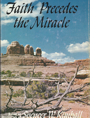 Faith Precedes the Miracle(1972) – Spencer W. Kimball – 0877474907