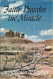 Faith Precedes the Miracle(1972) – Spencer W. Kimball – 0877474907