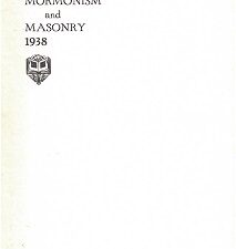 Mormonism and Masonry – A Utah Point of View, 1938 ~ S. H. Goodwin