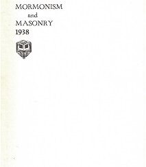 Mormonism and Masonry – A Utah Point of View, 1938 ~ S. H. Goodwin