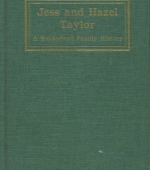 Jess & Hazel Taylor ~ A Borderland Family History ~ Taylor O. Macdonald