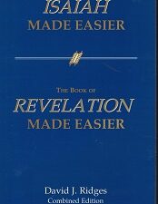 Isaiah Made Easier / The Book of Revelation Made Easier ~ David J. Ridges