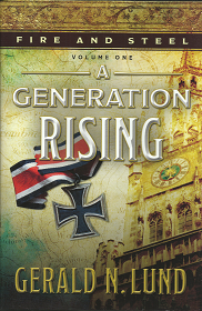 Fire and Steel: Volume 1, A Generation Rising – Gerald N. Lund – 9781609079925