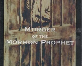 DVD — Murder of the Mormon Prophet ~ Nick Galieti ~ Documentary Based on the book by LeGrand L. Baker ~ ISBN: 9781890718732