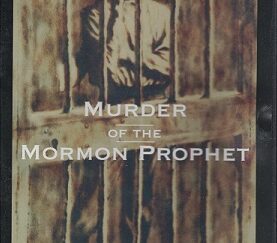 DVD — Murder of the Mormon Prophet ~ Nick Galieti ~ Documentary Based on the book by LeGrand L. Baker ~ ISBN: 9781890718732