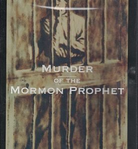 DVD — Murder of the Mormon Prophet ~ Nick Galieti ~ Documentary Based on the book by LeGrand L. Baker ~ ISBN: 9781890718732