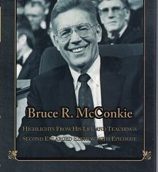 Bruce R. McConkie, Highlights From His Life & Teachings ~ Dennis B. Horne ~ Expanded 2nd Edition (40 New Pages Added!)