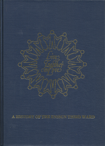 Live Together in Love – A History of the Ensign Third Ward — (1981) – Robert C. Cummings