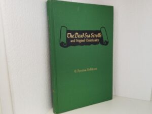 The Dead Sea Scrolls and Original Christianity (1958) — by O. Preston Robinson