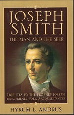 Joseph Smith the Man and the Seer ~ Hyrum L. Andrus ~ Softbound