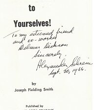Take Heed to Yourselves! ~ Joseph Fielding Smith ~ Inscribed & Signed by Alexander Schreiner!
