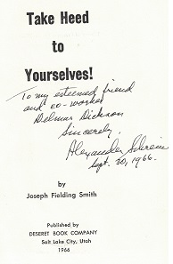 Take Heed to Yourselves! ~ Joseph Fielding Smith ~ Inscribed & Signed by Alexander Schreiner!