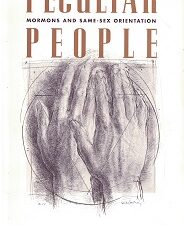 Peculiar People. Mormons & Same-Sex Orientation ~ Ron Schow, Wayne Schow, Marybeth Raynes ~ 9781560850120