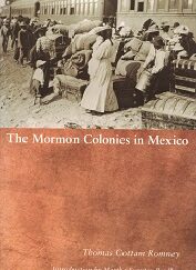 The Mormon Colonies in Mexico – Thomas Cottam Romney – Softbound – ISBN: 9780874808384