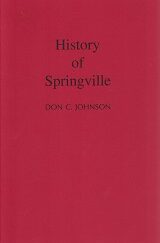 History of Springville ~ Don C. Johnson ~ 2003 Softbound Reprint of the 1900 Edition