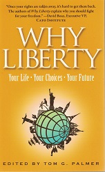 Why Liberty – Your Life, Your Choices, Your Future – Edited by Tom G. Palmer – ISBN: 9780898031720