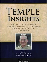 Temple Insights – The Temple on Mount Zion Series Vol. 2 – William J. Hamblin & David Rolph Seely