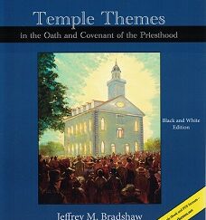 Temple Themes in the Oath and Covenant of the Priesthood ~ Jeffrey M. Bradshaw ~ Softbound ~ ISBN: 9781468144109