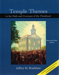 2 Jeffrey M. Bradshaw Books: Temple Themes in the Book of Moses / Temple Themes in the Oath & Covenant of the Priesthood