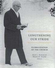 Lengthen Our Stride, Globalization of the Church ~ Reid L. Neilson & Wayne D. Crosby ~ ISBN: 9781944394240