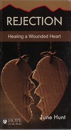 Rejection – Healing a Wounded Heart – June Hunt – ISBN: 9781596366787