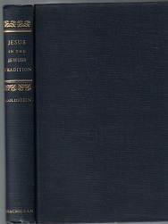 1950 ~ Jesus in the Jewish Tradition ~ Rabbi Morris Goldstein ~ First Printing
