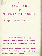 A Cavalcade of Modern Miracles ~ Compiled by Adrian W. Cannon