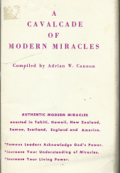 A Cavalcade of Modern Miracles ~ Compiled by Adrian W. Cannon