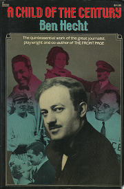 A Child of the Century: Ben Hecht (1985) — by Ben Hecht