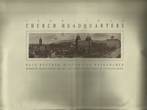 Church Headquarters: 1900-1920 (Comparative Photographs Set) — By Dale Beecher, Historical Researcher