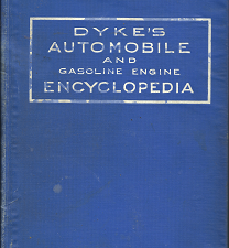 Dyke’s Automobile and Gasoline Engine Encyclopedia (1915) — by A. L. Dyke, E. E.