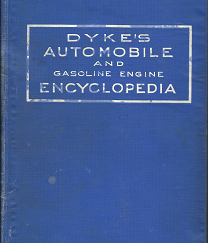 Dyke's Automobile and Gasoline Engine Encyclopedia (1915) -- by A. L. Dyke, E. E.